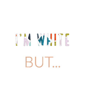 I'm white
